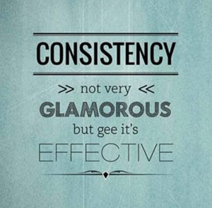 Consistency not very glamorous but gee it's effective