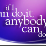 If *I* Can Do It, Anybody Can Do It