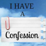 I have a Confession