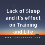 Lack of Sleep and it’s Effect on Training and Life