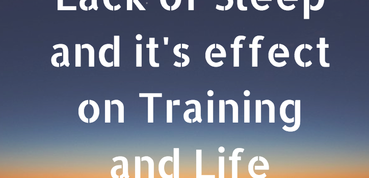 Lack of Sleep and it’s Effect on Training and Life Lack of Sleep and it’s Effect on Training and Life