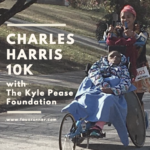 Charles Harris 10K with The Kyle Pease Foundation